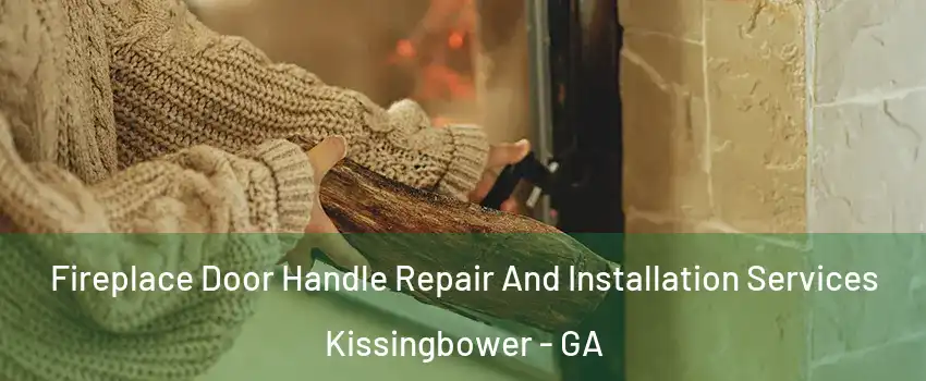 Fireplace Door Handle Repair And Installation Services Kissingbower - GA