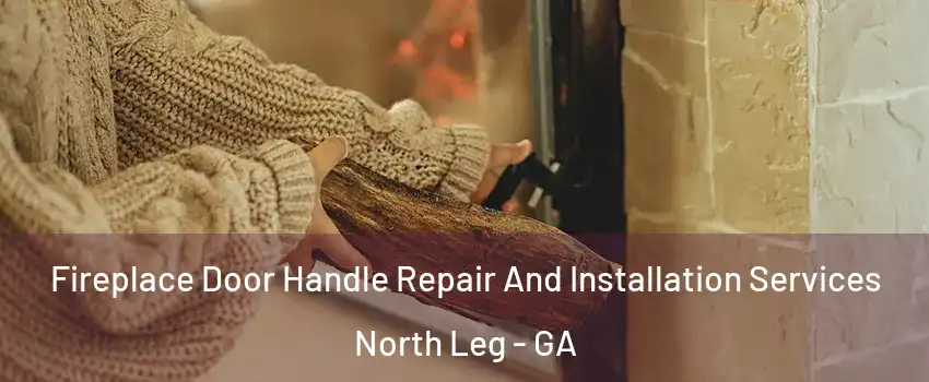 Fireplace Door Handle Repair And Installation Services North Leg - GA