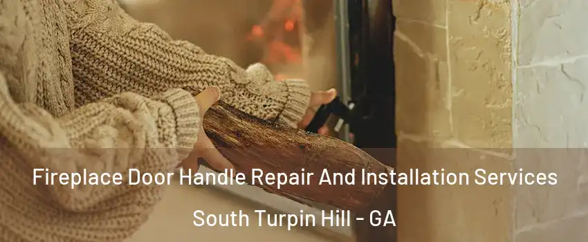 Fireplace Door Handle Repair And Installation Services South Turpin Hill - GA