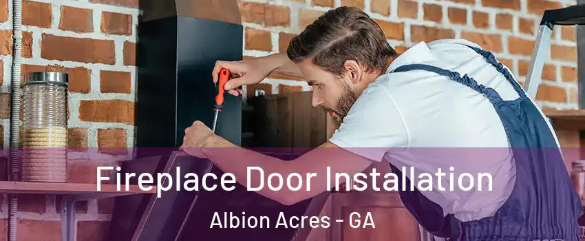 Fireplace Door Installation Albion Acres - GA
