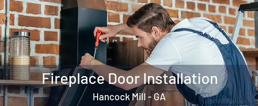 Fireplace Door Installation Hancock Mill - GA