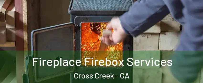 Fireplace Firebox Services Cross Creek - GA
