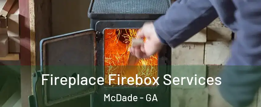 Fireplace Firebox Services McDade - GA