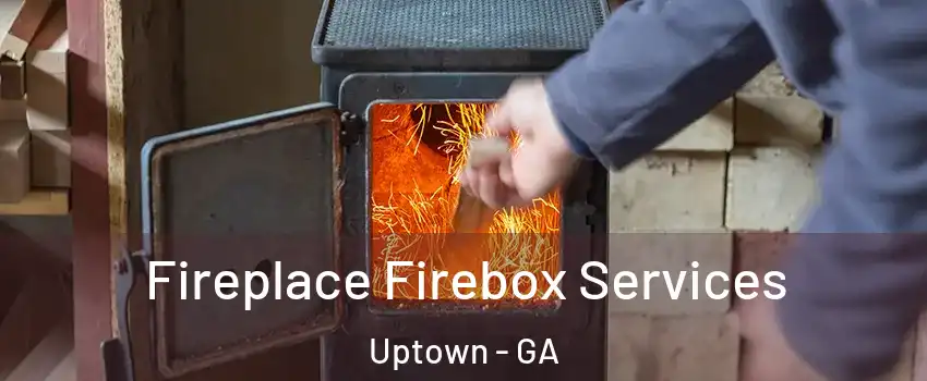 Fireplace Firebox Services Uptown - GA