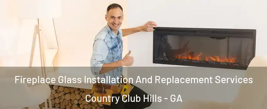 Fireplace Glass Installation And Replacement Services Country Club Hills - GA
