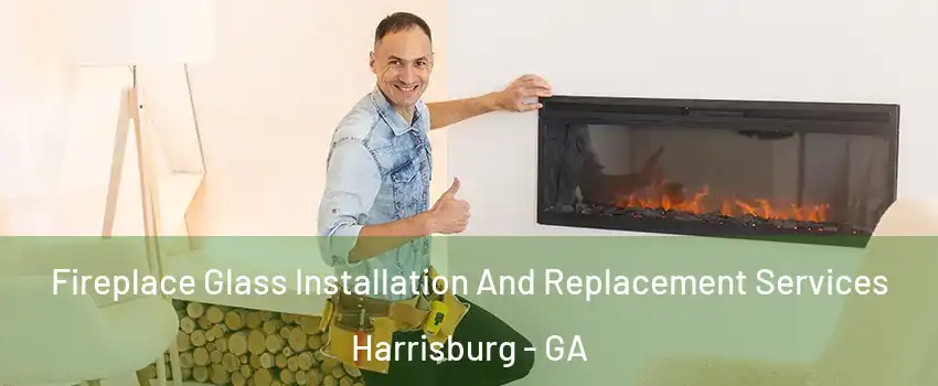 Fireplace Glass Installation And Replacement Services Harrisburg - GA