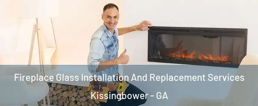 Fireplace Glass Installation And Replacement Services Kissingbower - GA