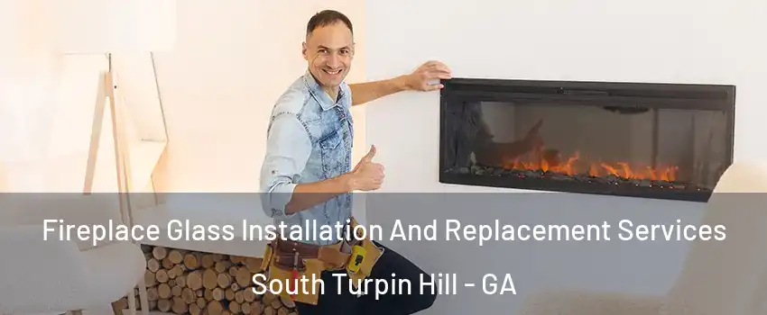 Fireplace Glass Installation And Replacement Services South Turpin Hill - GA