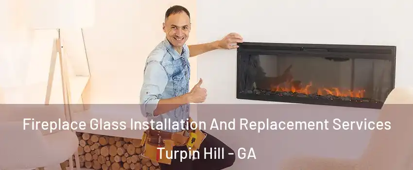 Fireplace Glass Installation And Replacement Services Turpin Hill - GA