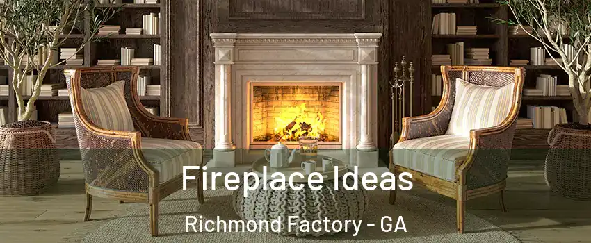 Fireplace Ideas Richmond Factory - GA