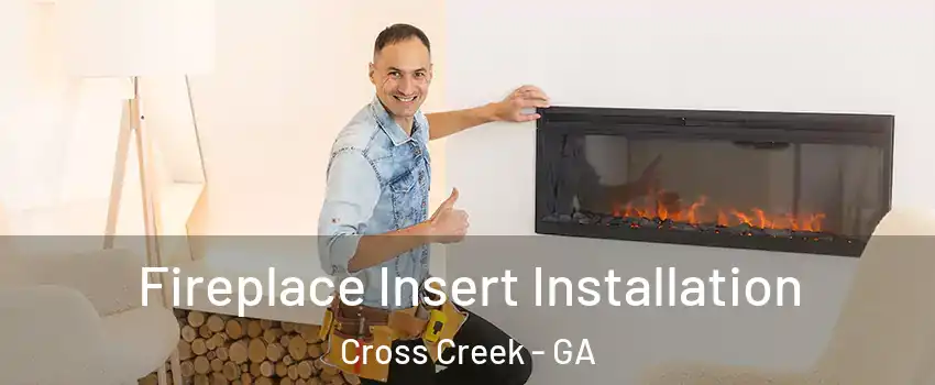Fireplace Insert Installation Cross Creek - GA