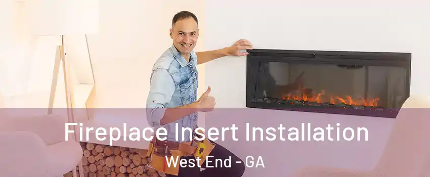 Fireplace Insert Installation West End - GA