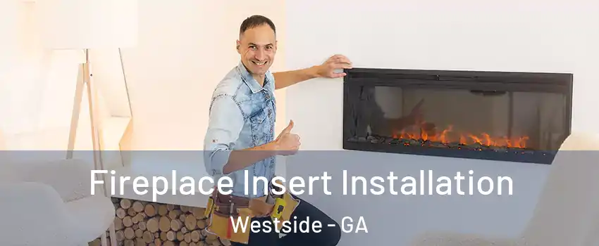 Fireplace Insert Installation Westside - GA