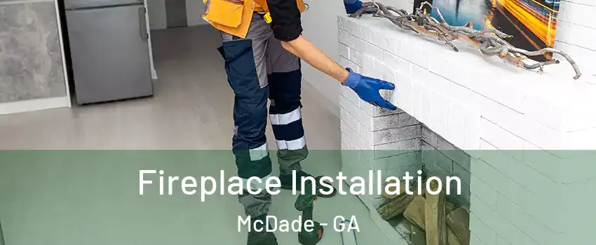 Fireplace Installation McDade - GA