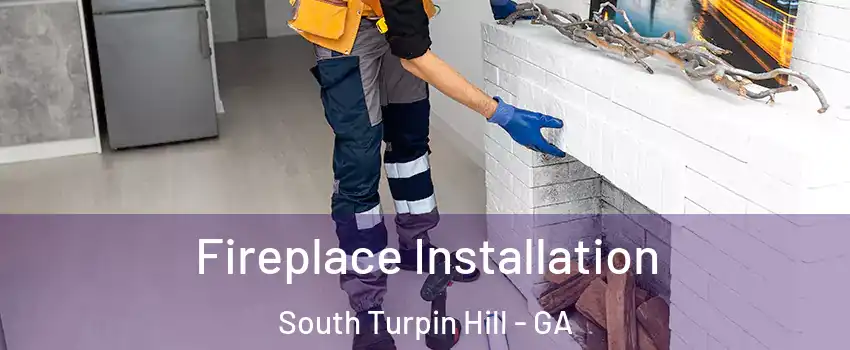 Fireplace Installation South Turpin Hill - GA