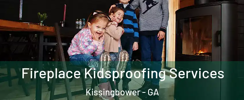 Fireplace Kidsproofing Services Kissingbower - GA