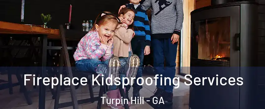 Fireplace Kidsproofing Services Turpin Hill - GA