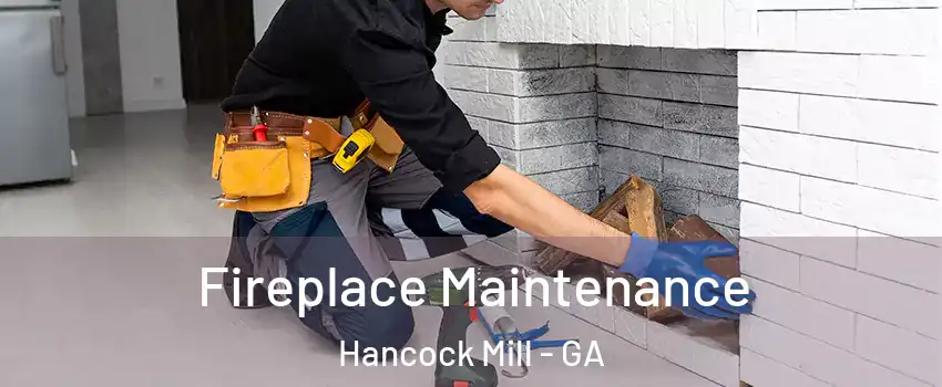 Fireplace Maintenance Hancock Mill - GA