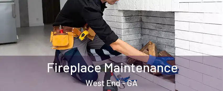Fireplace Maintenance West End - GA