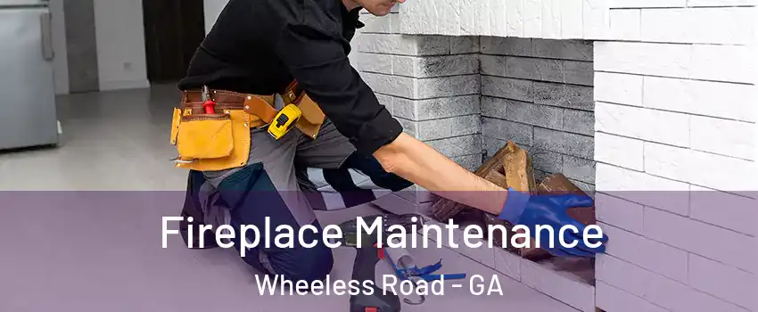 Fireplace Maintenance Wheeless Road - GA