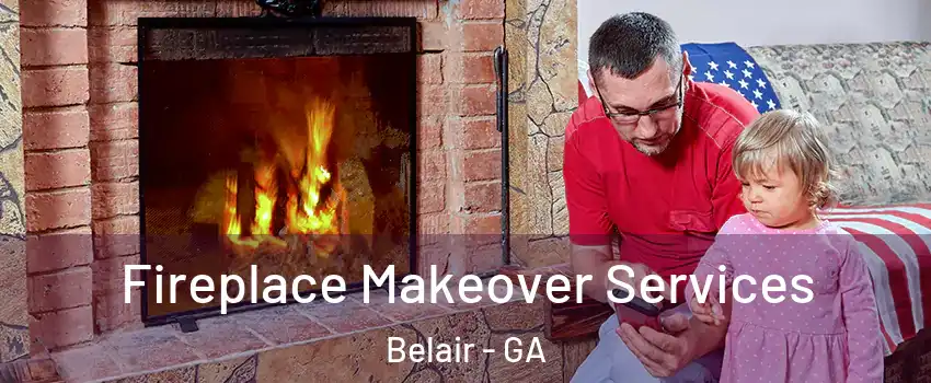 Fireplace Makeover Services Belair - GA