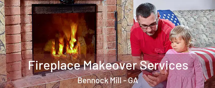 Fireplace Makeover Services Bennock Mill - GA