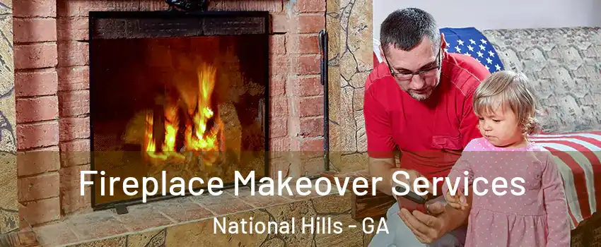Fireplace Makeover Services National Hills - GA