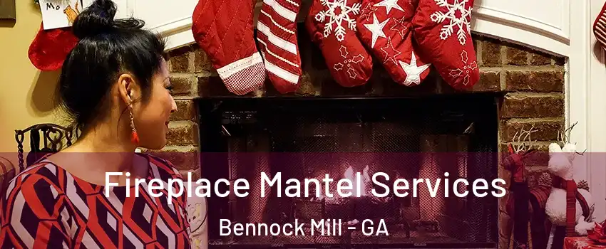 Fireplace Mantel Services Bennock Mill - GA