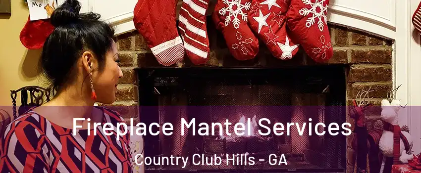 Fireplace Mantel Services Country Club Hills - GA