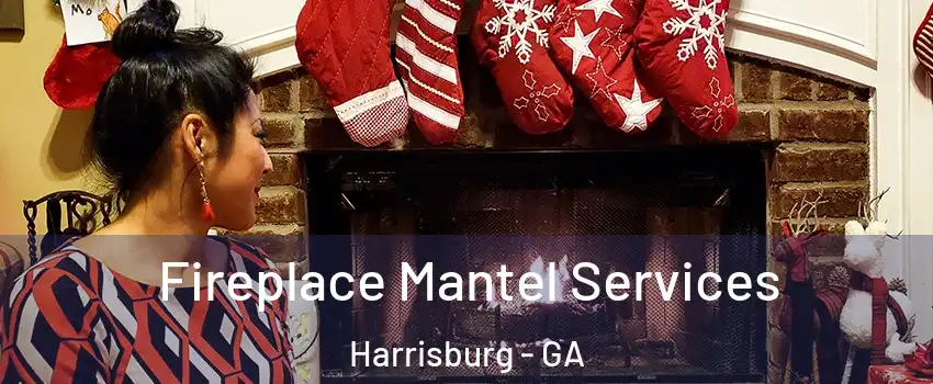 Fireplace Mantel Services Harrisburg - GA