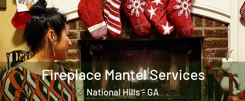 Fireplace Mantel Services National Hills - GA
