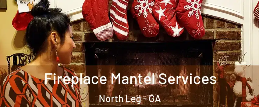 Fireplace Mantel Services North Leg - GA