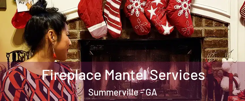 Fireplace Mantel Services Summerville - GA