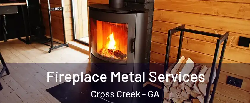 Fireplace Metal Services Cross Creek - GA