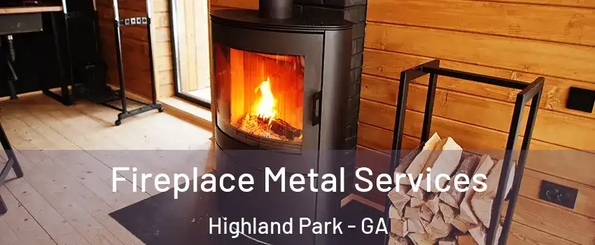 Fireplace Metal Services Highland Park - GA
