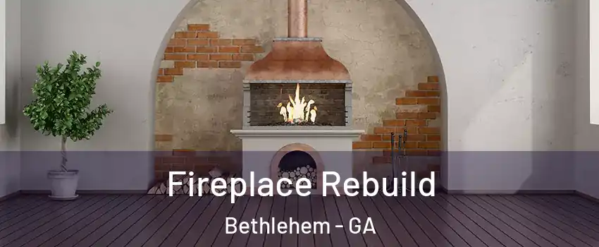 Fireplace Rebuild Bethlehem - GA
