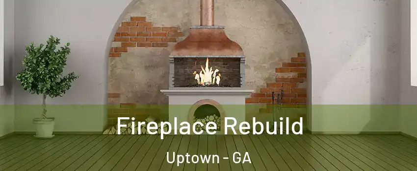 Fireplace Rebuild Uptown - GA