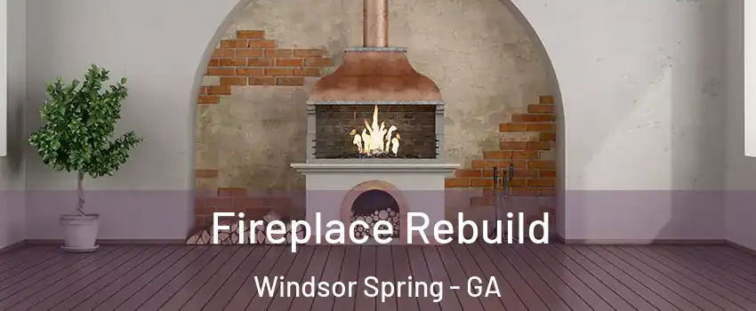 Fireplace Rebuild Windsor Spring - GA