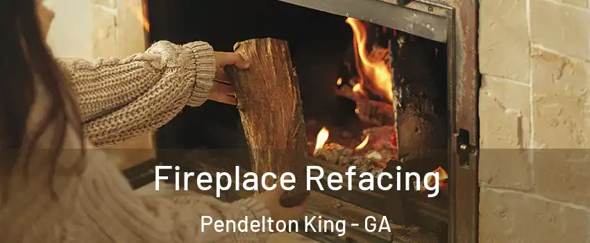 Fireplace Refacing Pendelton King - GA