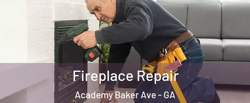 Fireplace Repair Academy Baker Ave - GA