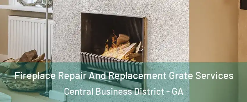 Fireplace Repair And Replacement Grate Services Central Business District - GA