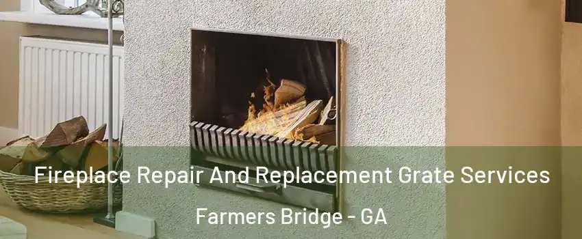 Fireplace Repair And Replacement Grate Services Farmers Bridge - GA
