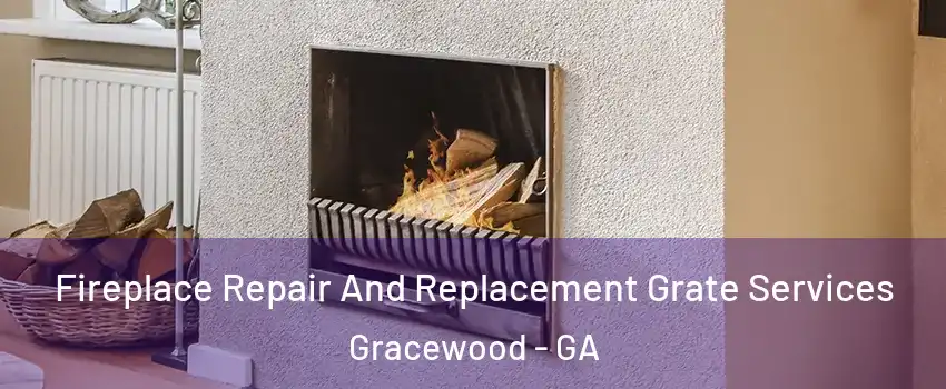 Fireplace Repair And Replacement Grate Services Gracewood - GA
