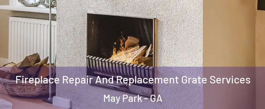 Fireplace Repair And Replacement Grate Services May Park - GA