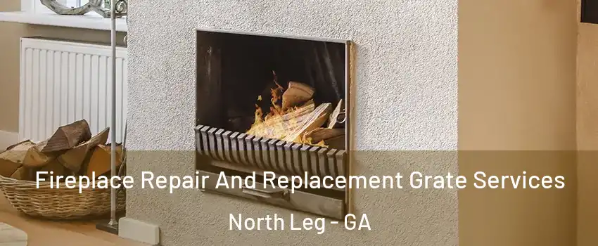 Fireplace Repair And Replacement Grate Services North Leg - GA