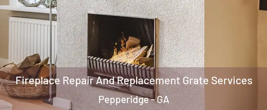 Fireplace Repair And Replacement Grate Services Pepperidge - GA