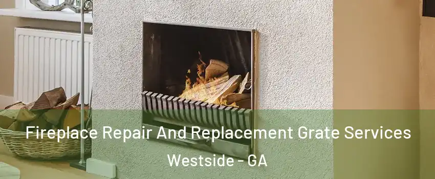 Fireplace Repair And Replacement Grate Services Westside - GA