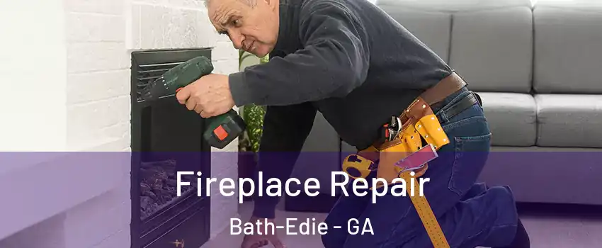 Fireplace Repair Bath-Edie - GA