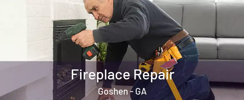 Fireplace Repair Goshen - GA