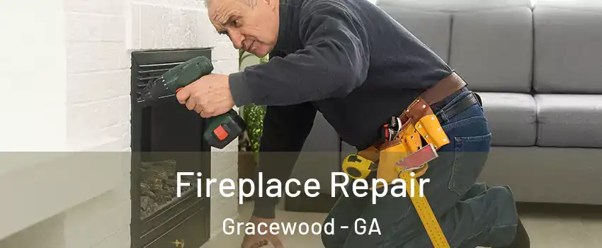 Fireplace Repair Gracewood - GA